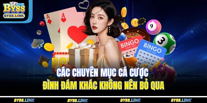 Các chuyên mục cá cược đình đám khác không nên bỏ qua