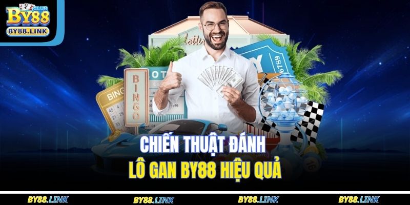 Chiến thuật đánh lô gan BY88 hiệu quả