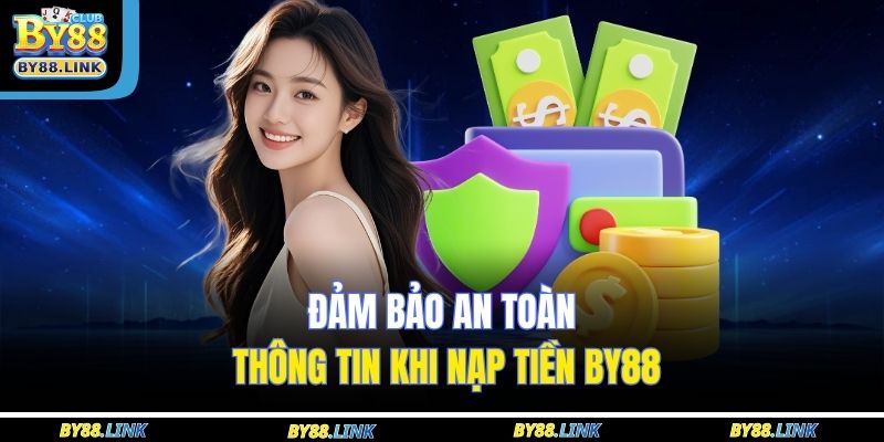 Đảm bảo an toàn thông tin khi nạp tiền BY88