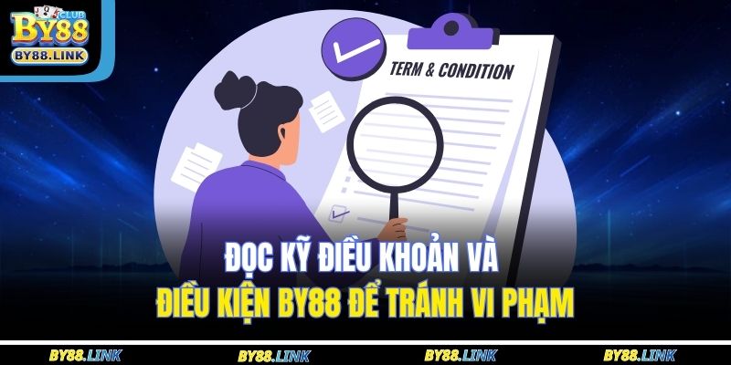 Đọc kỹ điều khoản và điều kiện BY88 để tránh vi phạm 