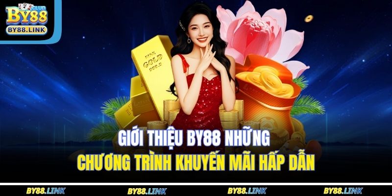 Giới Thiệu BY88 3 Giới thiệu BY88 những chương trình khuyến mãi hấp dẫn