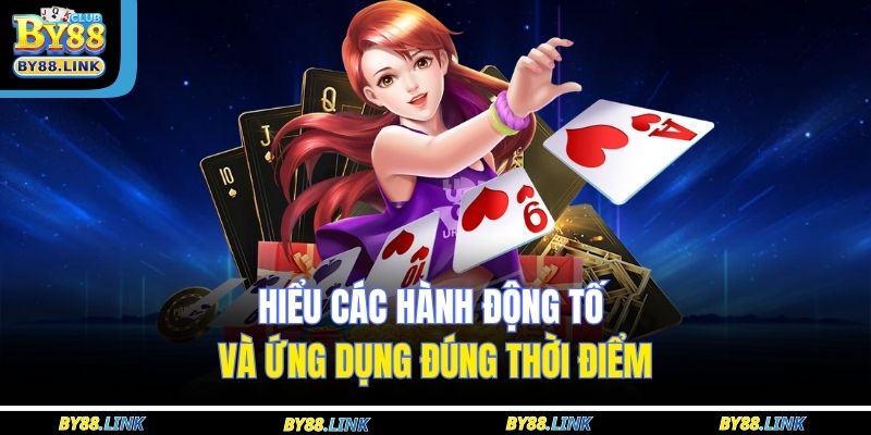 Hiểu các hành động tố và ứng dụng đúng thời điểm