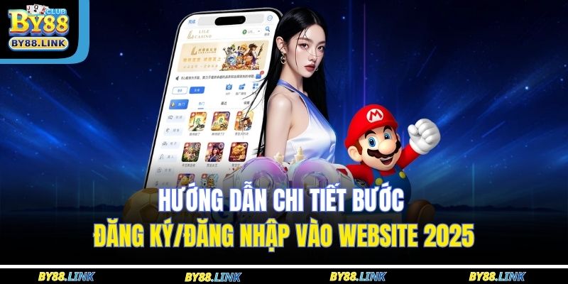 Hướng dẫn chi tiết bước đăng ký/đăng nhập vào website 2025