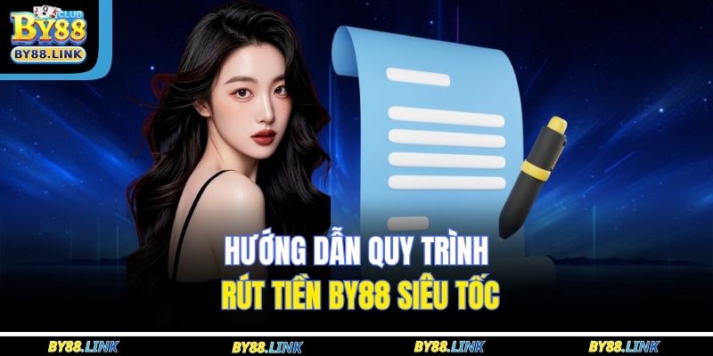 Hướng dẫn quy trình rút tiền BY88 siêu tốc