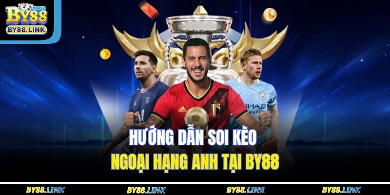 Hướng dẫn soi kèo Ngoại hạng Anh tại BY88