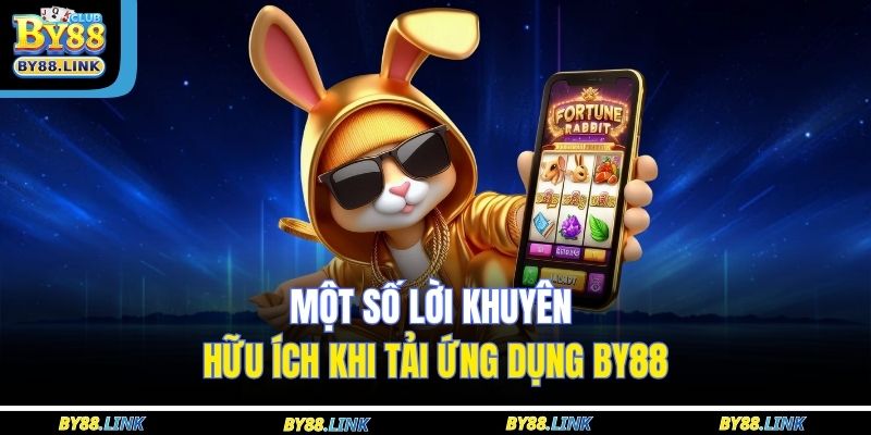 Một số lời khuyên hữu ích khi tải ứng dụng BY88