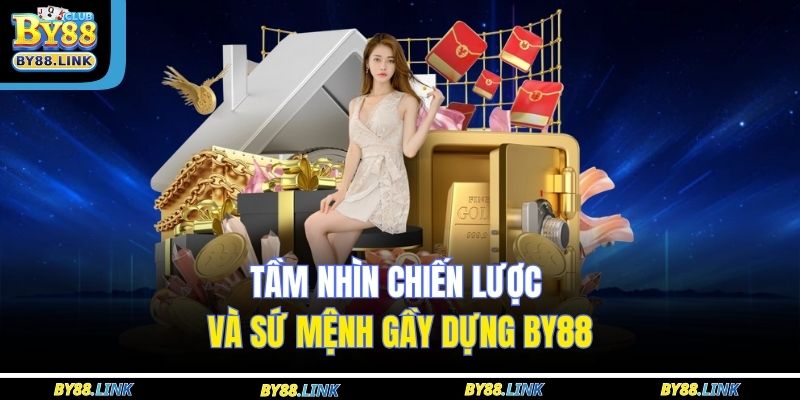 Tầm nhìn chiến lược và sứ mệnh gầy dựng BY88