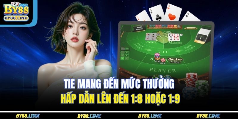 Tie mang đến mức thưởng hấp dẫn lên đến 1:8 hoặc 1:9