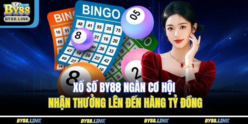 Xổ số BY88 ngàn cơ hội nhận thưởng lên đến hàng tỷ đồng