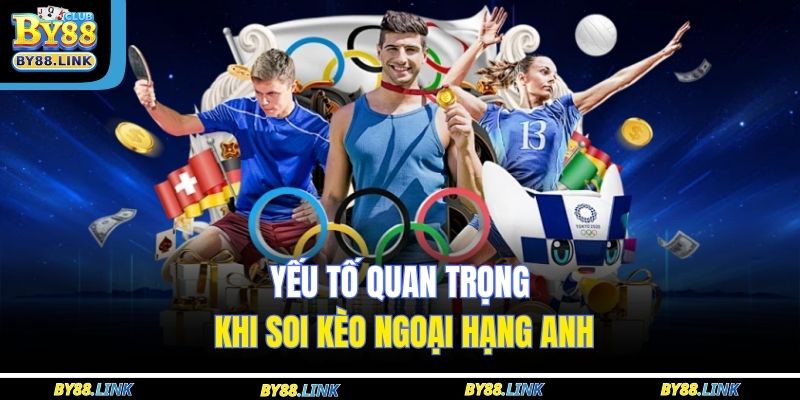 Yếu tố quan trọng khi soi kèo Ngoại hạng Anh